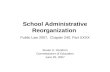 School Administrative Reorganization Public Law 2007, Chapter 240, Part XXXX Susan A. Gendron Commissioner of Education June 25, 2007.