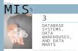 MIS 5 DATABASE SYSTEMS, DATA WAREHOUSES, AND DATA MARTS 3 BIDGOLI Copyright ©2016 Cengage Learning. All Rights Reserved. May not be scanned, copied or.