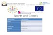 Sports and Games Kód ITMS projektu: 26110130519 Gymnázium Pavla Jozefa Šafárika – moderná škola tretieho tisícročia Vzdelávacia oblasť: Jazyk a komunikácia.