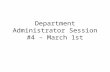 Department Administrator Session #4 – March 1st. Agenda Follow up to January 19 th meeting (10 mins) PDF Scheduled Reports (15 mins) Payments to particpants.