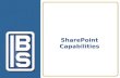 SharePoint Capabilities. Discussion Framework Who is IBS? The IBS Advantage IBS Showcase SharePoint Solutions How IBS can help you... Why use IBS? Next.