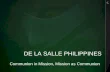 DE LA SALLE PHILIPPINES Communion in Mission, Mission as Communion.