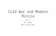 Cold War and Modern Russia Unit 6 Mr. Hardy RMS IB 2013-2014.