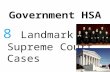 Government HSA 8 Landmark Supreme Court Cases. Protecting Rights Maintaining Order.