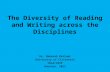 The Diversity of Reading and Writing across the Disciplines Dr. Deborah Kellner University of Cincinnati CRLA/CASP Houston, 2012 1.