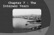 Chapter 7 : The Interwar Years After the War After the war ended the returning soldiers and the growing population needed jobs.