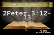 2Peter 3:12-13 Pg 1079 In Church Bibles Hasten the Day.