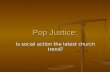 Pop Justice: Is social action the latest church trend?
