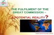 THE FULFILMENT OF THE GREAT COMMISSION – A POTENTIAL REALITY ? NIGERIA CENTRE FOR GLOBAL HARVEST.