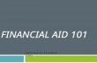 FINANCIAL AID 101 Presented by Elizabeth Ochoa.