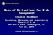 Uses of Derivatives for Risk Management Charles Smithson Copyright 2004 Rutter Associates, LLC Assessing, Managing and Supervising Financial Risk The World.