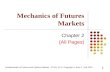 Fundamentals of Futures and Options Markets, 7th Ed, Ch 2, Copyright © John C. Hull 2010 Mechanics of Futures Markets Chapter 2 (All Pages) 1.