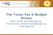 The Texas Tax & Budget Primer Dick Lavine, lavine@cppp.org Eva DeLuna, deluna.castro@cppp.org .