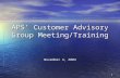 1 APS’ Customer Advisory Group Meeting/Training November 4, 2004.