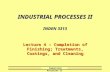 Industrial Processes II INDUSTRIAL PROCESSES II INDEN 3313 Lecture 4 – Completion of Finishing; Treatments, Coatings, and Cleaning.