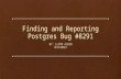 Finding and Reporting Postgres Bug #8291 BY: LLOYD ALBIN 8/6/2013.