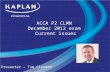 ACCA P2 CLMN December 2012 exam Current issues Presenter – Tom Clendon 1.