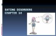 Eating Disorders  3 main common eating disorders:  Anorexia nervosa  Bulimia nervosa  Binge eating disorder  Most common in teens and young women.