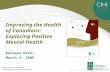 Improving the Health of Canadians: Exploring Positive Mental Health Release Date: March 4, 2009.