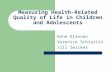 Measuring Health-Related Quality of Life in Children and Adolescents Anne Klassen Veronica Schiariti Jill Zwicker.