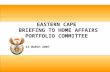 13 MARCH 2007 EASTERN CAPE BRIEFING TO HOME AFFAIRS PORTFOLIO COMMITTEE.