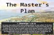 The Master’s Plan I CORINTHIANS 7:20-24 Let every man abide in the same calling wherein he was called. 21 Art thou called being a servant? care not for.