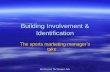 Identification: The Manager's Take Building Involvement & Identification The sports marketing manager’s take….