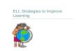 ELL Strategies to Improve Learning. What Makes Content Areas Easy or Hard for ELL Students?