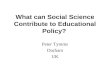 What can Social Science Contribute to Educational Policy? Peter Tymms Durham UK.