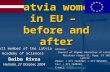 Latvia women in EU – before and after Full member of the Latvia Academy of Sciences Baiba Rivza Helsinki, 27 October, 2004 Address: Council of Higher Education.