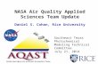 NASA Air Quality Applied Sciences Team Update Daniel S. Cohan, Rice University Southeast Texas Photochemical Modeling Technical Committee July 21, 2014.
