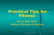 Practical Tips for Fitness Practical Tips for Fitness O Joe D. Bell, Ph.D. O Abilene Christian University.