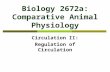 Biology 2672a: Comparative Animal Physiology Circulation II: Regulation of Circulation.