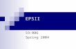 EPSII 59:006 Spring 2004. Introduction Fundamentals of Strings and Characters Character Handling Library String Conversion Functions Standard Input/Output.