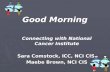 Good Morning Connecting with National Cancer Institute Sara Comstock, ICC, NCI CIS Maebe Brown, NCI CIS.