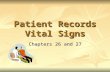 Patient Records Vital Signs Chapters 26 and 27. Privacy Policy HIPAA HIPAA Requires that all dental practices have a written privacy policy Requires that.
