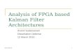 03/12/20101 Analysis of FPGA based Kalman Filter Architectures Arvind Sudarsanam Dissertation Defense 12 March 2010.