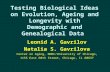Testing Biological Ideas on Evolution, Ageing and Longevity with Demographic and Genealogical Data Leonid A. Gavrilov Natalia S. Gavrilova Center on Aging,