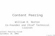 Content Peering William B. Norton Co-Founder and Chief Technical Liaison Content Peering Forum September 18, 2002 © Equinix 2002.