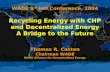 WADE 5 th Intl Conference, 2004 Recycling Energy with CHP and Decentralized Energy A Bridge to the Future Thomas R. Casten Chairman WADE World Alliance.