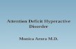 Attention Deficit Hyperactive Disorder Monica Arora M.D.