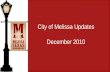City of Melissa Updates December 2010. 2010 City of Melissa Holiday Schedule The City of Melissa City Hall and Melissa Public Library will be closed the.