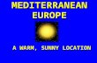MEDITERRANEAN EUROPE A WARM, SUNNY LOCATION Map of Europe  m/europe_map.htm  m/europe_map.htm.