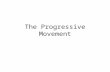 The Progressive Movement. Learning Objective Explain the origins and the problems the Progressive movement sought to change.