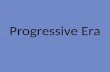 Progressive Era. Introduction to the Progressive Movement Introduction to the Progressive Movement.