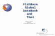 FishBase Global DataBank and Tool Rainer Froese Germany rfroese@ifm-geomar.de.