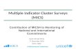 Multiple Indicator Cluster Surveys (MICS) Contribution of MICS4 to Monitoring of National and International Commitments Sarah Ahmad Mirza 7 th December.