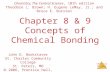 Chemical Bonding Chapter 8 & 9 Concepts of Chemical Bonding Chemistry, The Central Science, 10th edition Theodore L. Brown; H. Eugene LeMay, Jr.; and Bruce.