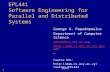 EPL441 1 EPL441 Software Engineering for Parallel and Distributed Systems George A. Papadopoulos Department of Computer Science george@cs.ucy.ac.cy george.