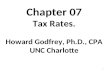 1 Chapter 07 Tax Rates. Howard Godfrey, Ph.D., CPA UNC Charlotte.